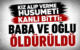 Kız alıp verme husumeti kanlı bitti: Baba ve oğlu öldürüldü