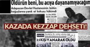 Çukurdaki kezzaba temas edip hayatta kalan yaralıların da durumu parlak değildi. Kimisi gözünü kaybetti. Kimisinin vücudunda çok ağır yaralar vardı. Adapazarı Devlet Hastanesi’nin koğuşları yanık kokusuyla, feryatlarla kaplıydı. Acı çok büyüktü. Üzerinden 57 yıl geçen bu kaza, bugün neredeyse hiç hatırlanmıyor.
Tarihin en garip ve korkunç kazalarından biriydi oysa...