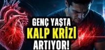 kalp krizi uyarısı… Gençlerde alarm veriyor! Riski artıran 4 büyük faktör