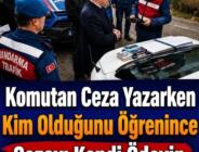 Jandarma önce ceza yazdı, kimliğini öğrenince cezayı kendi cebinden ödedi!