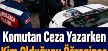 Jandarma önce ceza yazdı, kimliğini öğrenince cezayı kendi cebinden ödedi!