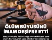 Muskalı ‘büyü’ davası… İmam çözdü mahkeme boşadı