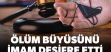 Muskalı ‘büyü’ davası… İmam çözdü mahkeme boşadı