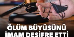 Muskalı ‘büyü’ davası… İmam çözdü mahkeme boşadı