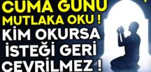 Cuma günü hangi dualar okunur? Cuma günü duaların kabul olduğu saat ne zamandır? Cuma günü okunacak dualardan bazıları.