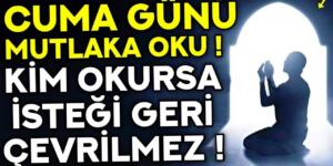 Cuma günü hangi dualar okunur? Cuma günü duaların kabul olduğu saat ne zamandır? Cuma günü okunacak dualardan bazıları.