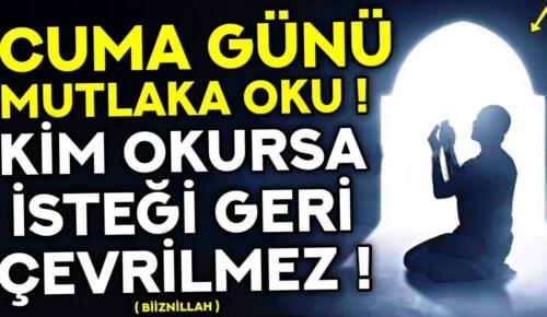 Cuma günü hangi dualar okunur? Cuma günü duaların kabul olduğu saat ne zamandır? Cuma günü okunacak dualardan bazıları.